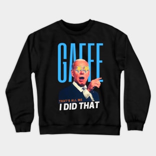 Funny Joe Biden GAFFE-I Did That Meme Crewneck Sweatshirt